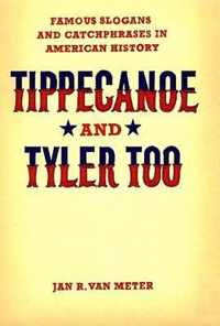 Tippecanoe and Tyler Too