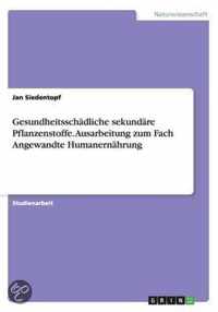 Gesundheitsschadliche sekundare Pflanzenstoffe. Ausarbeitung zum Fach Angewandte Humanernahrung