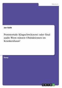 Postmortale Klugschwatzerei oder final audit. Wem nutzen Obduktionen im Krankenhaus?