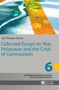 Collected Essays on War, Holocaust and the Crisis of Communism