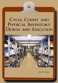 Cycle Count and Physical Inventory Design and Execution