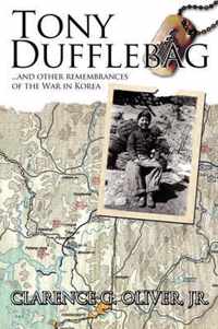 TONY DUFFLEBAG ...and Other Remembrances of the War in Korea