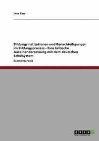 Bildungsinstitutionen und Benachteiligungen im Bildungsprozess - Eine kritische Auseinandersetzung mit dem deutschen Schulsystem