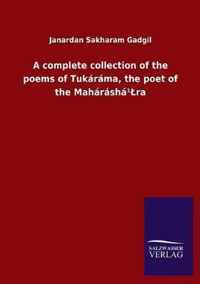 A complete collection of the poems of Tukarama, the poet of the Maharasha(1)Lra