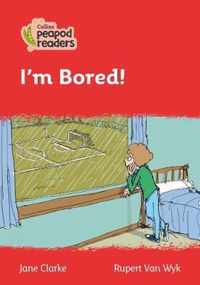 Collins Peapod Readers - Level 5 - I'm Bored!