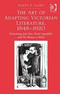 The Art of Adapting Victorian Literature, 1848-1920