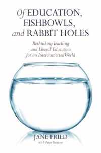 Of Education, Fishbowls, and Rabbit Holes