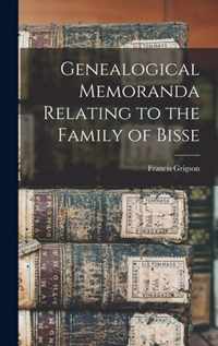 Genealogical Memoranda Relating to the Family of Bisse