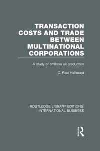 Transaction Costs & Trade Between Multinational Corporations (Rle International Business)