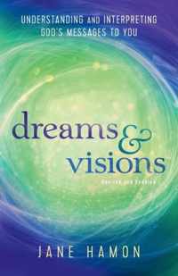 Dreams and Visions Understanding and Interpreting God's Messages to You