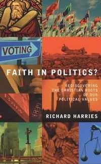 Faith in Politics?: Rediscovering the Christian Roots of Our Political Values