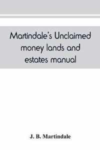 Martindale's unclaimed money, lands and estates manual