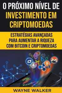 O Proximo Nivel de Investimento em Criptomoedas