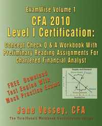 ExamWise(R) Volume 1 CFA 2010 Level I Certification With Preliminary Reading Assignments The Candidates Question And Answer Workbook For Chartered Financial Analyst