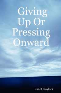 Giving Up Or Pressing Onward