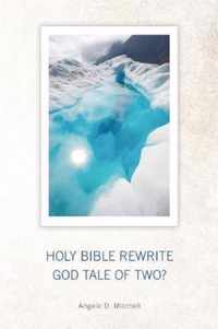 Holy Bible Rewrite God Tale Of Two?