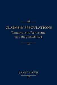 Claims and Speculations: Mining and Writing in the Gilded Age