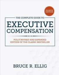 The Complete Guide to Executive Compensation, Fourth Edition