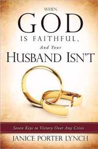 When God Is Faithful, and Your Husband Isn't