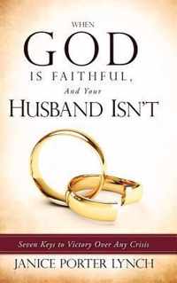 When God Is Faithful, and Your Husband Isn't