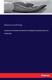 Lehrbuch der Psychiatrie auf klinischer Grundlage fur praktische AErzte und Studierende