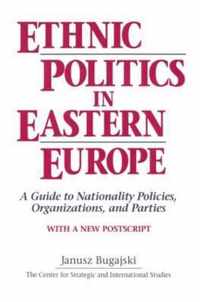 Ethnic Politics in Eastern Europe: A Guide to Nationality Policies, Organizations and Parties