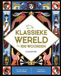 De klassieke wereld in 100 woorden