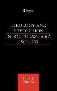 Ideology And Revolution In South-East Asia, 1900-1975