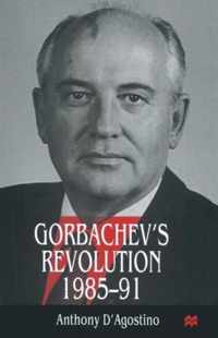 Gorbachev's Revolution, 1985-1991