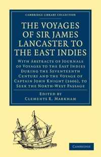 The Voyages of Sir James Lancaster, Kt., to the East Indies