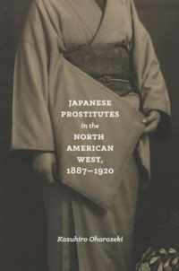 Japanese Prostitutes in the North American West, 1887-1920