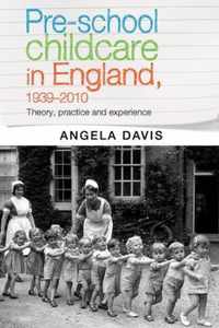 Pre-School Childcare in England, 1939-2010