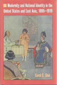 Modernity and National Identity in the United States and East Asia, 1895-1919