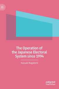 The Operation of the Japanese Electoral System since 1994