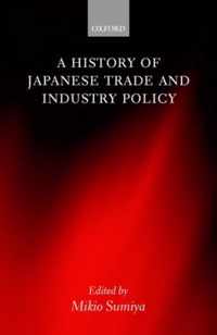 A History of Japanese Trade and Industry Policy