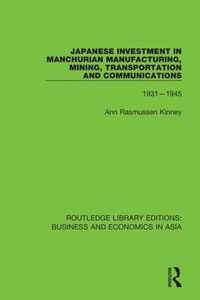 Japanese Investment in Manchurian Manufacturing, Mining, Transportation and Communications 1931-1945