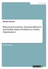 Behavioral Economics. Donation Behavior and Default Option Problems in Charity Organisations