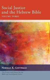 Social Justice and the Hebrew Bible, Volume Three