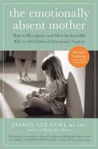 The Emotionally Absent Mother: How to Recognize and Heal the Invisible Effects of Childhood Emotional Neglect