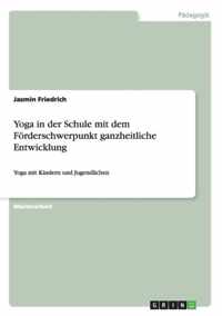 Yoga in der Schule mit dem Foerderschwerpunkt ganzheitliche Entwicklung