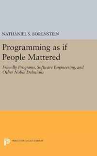 Programming as if People Mattered - Friendly Programs, Software Engineering, and Other Noble Delusions