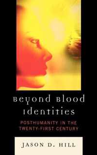 Beyond Blood Identities