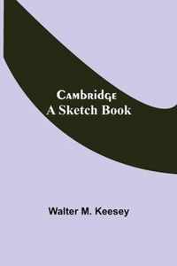 Cambridge; A Sketch Book