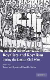 Royalists and Royalism During the English Civil Wars