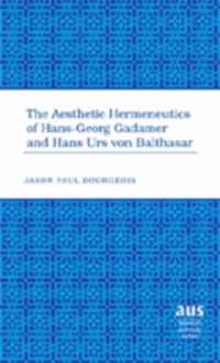 The Aesthetic Hermeneutics of Hans-Georg Gadamer and Hans Urs Von Balthasar