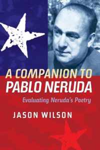 A Companion to Pablo Neruda