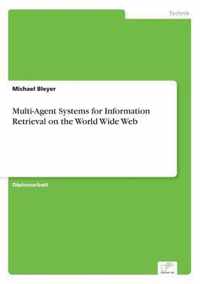 Multi-Agent Systems for Information Retrieval on the World Wide Web