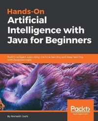 Hands-On Artificial Intelligence with Java for Beginners