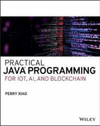 Practical Java Programming for IoT, AI, and Blockchain