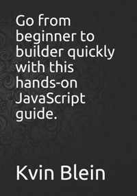 Go from beginner to builder quickly with this hands-on JavaScript guide.